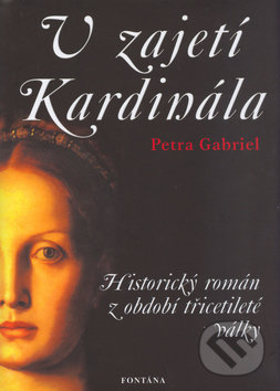 Levně V zajetí Kardinála (Historický román z období třicetileté války) - kniha z kategorie Beletria