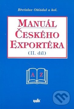 Kniha: Manuál českého exportéra II.díl (Břetislav Ošťádal). Radix, 1997