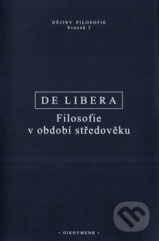 Filosofie v období středověku - Alain de Libera, OIKOYMENH, 2019