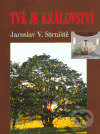 Levně Tvé je království - Jaroslav Strniště - kniha z kategorie Beletria