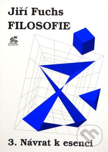 Levně Filosofie 3. - Návrat k esenci - Jiří Fuchs - kniha z kategorie Filozofia