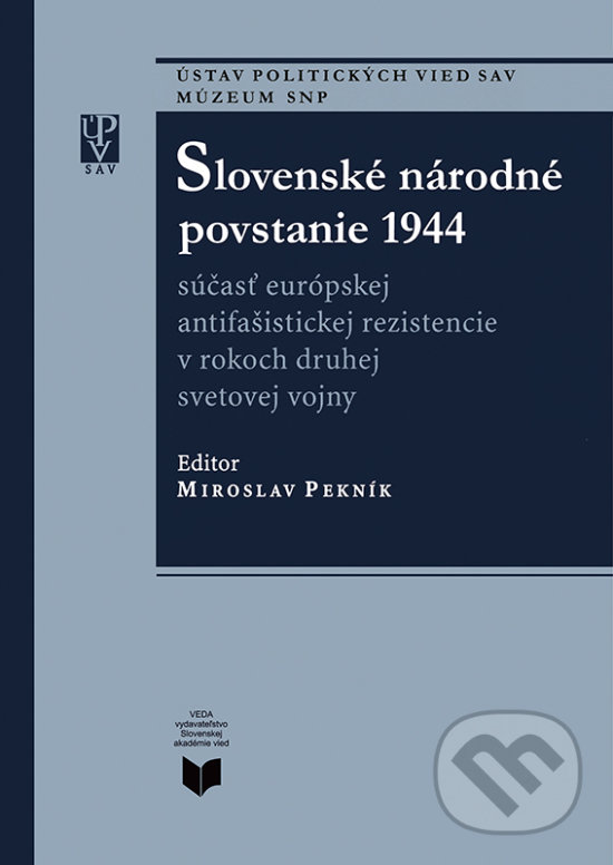 Levně Slovenské národné povstanie 1944 (súčasť európskej antifašistickej rezistencie v rokoch druhej svetovej vojny) - kniha z kategorie História