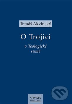 O Trojici v Teologické sumě - Tomáš Akvinský, Krystal OP, 2019