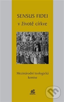 Levně Sensus fidei v životě církve (Mezinárodní teologická komise) - kniha z kategorie Teológia