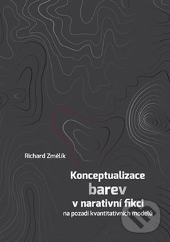 Levně Konceptualizace barev v narativní fikci (na pozadí kvantitativních modelů) - kniha z kategorie Literárna veda