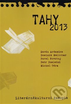 Levně Tahy 2013 - Zorán Ardamica, Dominik Melichar, Pavel Novotný, Petr Poslední, Michal Téra - kniha z kategorie Literárna veda