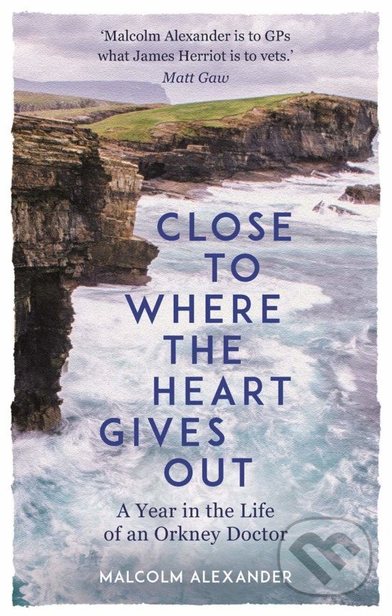 Levně Close to Where the Heart Gives Out - Malcolm Alexander - kniha z kategorie Beletria