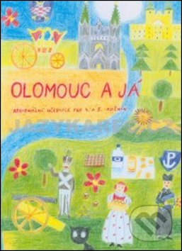 Kniha: Olomouc a já Regionánlí učebnice pro 4.a 5. ročník ZŠ (Alena Vavrdová a Hana Zatloukalová)