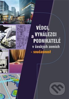 Levně Vědci, vynálezci a podnikatelé v Českých zemích – současnost - kniha z kategorie Životopisy