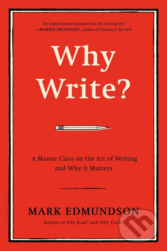 Why Write - Mark Edmundson, Bloomsbury, 2017