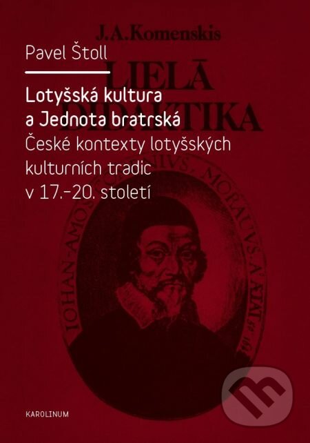 Lotyšská kultura a Jednota bratrská - Pavel Štoll, Karolinum, 2014