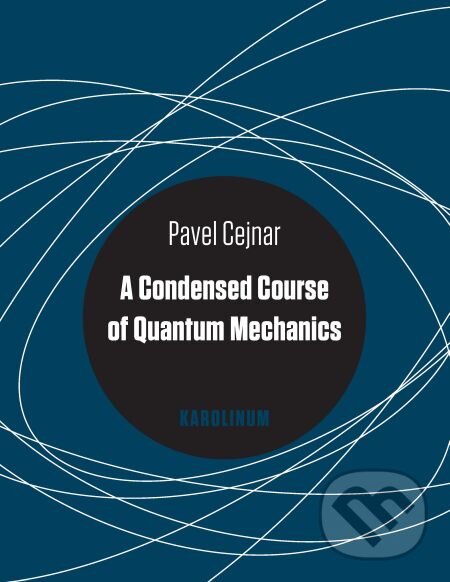 A Condensed Course of Quantum Mechanics - Pavel Cejnar, Karolinum, 2015