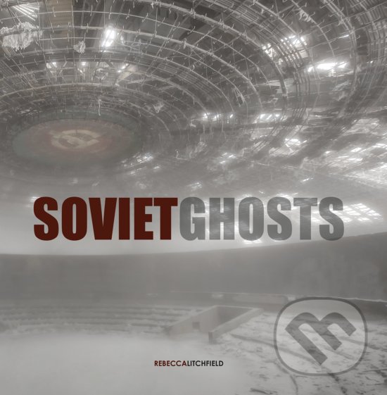 Levně Soviet Ghosts - Rebecca Litchfield - kniha z kategorie Fotografie