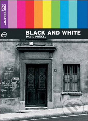 Levně Photography FAQs: Black and White - David Präkel - kniha z kategorie Umenie, dizajn a architektúra