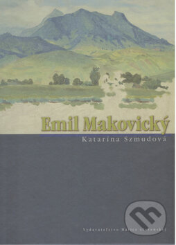 Levně Emil Makovický - Katarína Szmudová - kniha z kategorie Maliarstvo a sochárstvo