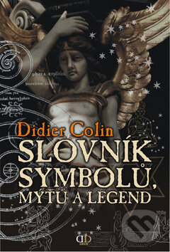 Slovník symbolů, mýtů a legend - Didier Colin, Deus, 2009