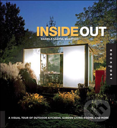 Levně Inside Out (A Visual Tour of Outdoor Kitchens, Garden Living Rooms, and More) - kniha z kategorie Umenie, dizajn a architektúra