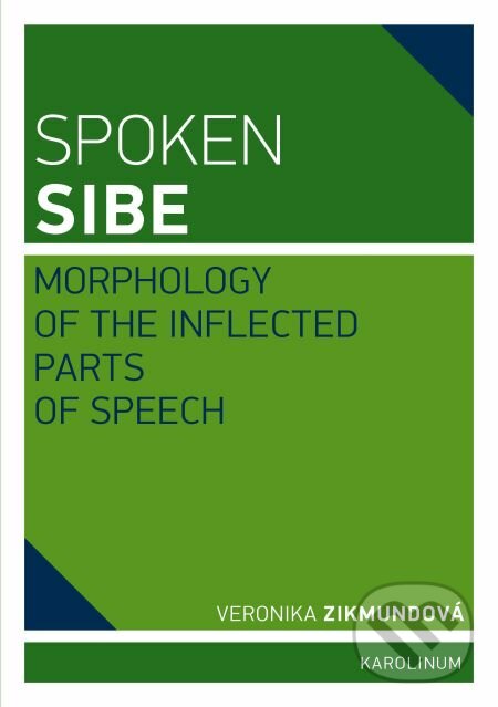 Spoken Sibe: Morphology of the Inflected Parts of Speech - Veronika Zikmundová, Karolinum, 2013