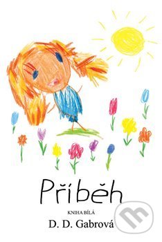 Levně Příběh (Kniha bílá) - D.D. Gabrová - kniha z kategorie Spoločenská beletria