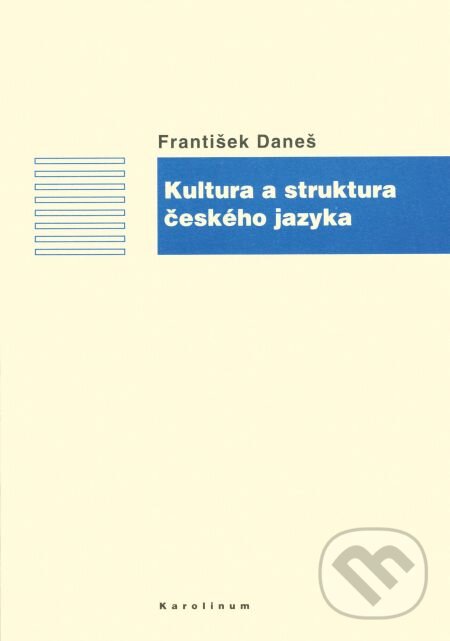 Kultura a struktura českého jazyka - František Daneš, Karolinum, 2009