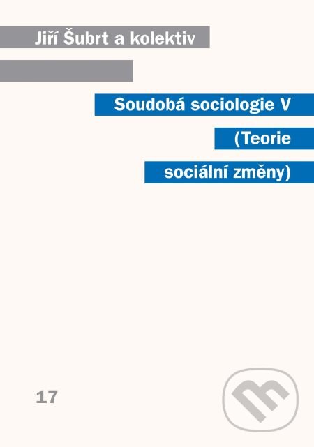 Soudobá sociologie V Teorie sociální změny - Jiří Šubrt a kolektív, Karolinum, 2013