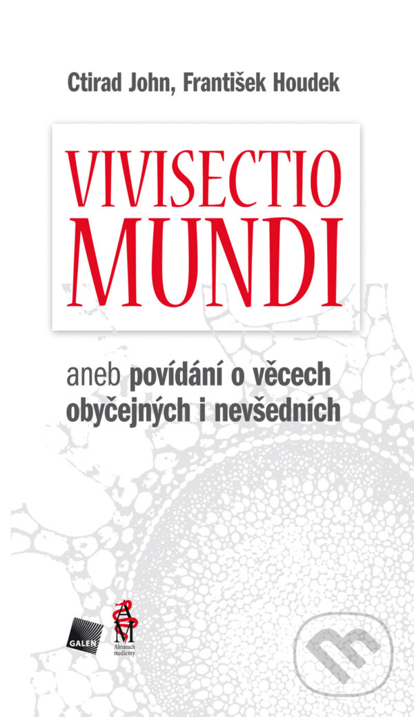 Vivisectio mundi - Ctirad John, Houdek František, Galén, 2011