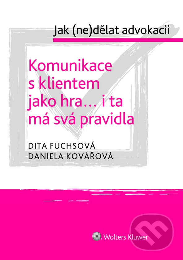 E-kniha: Komunikace s klientem jako hra... i ta má svá pravidla (Daniela Kovářová a Dita Fuchsová). Wolters Kluwer ČR, 2019