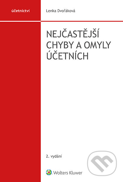 E-kniha: Nejčastější chyby a omyly účetních (Lenka Dvořáková). Wolters Kluwer ČR, 2019