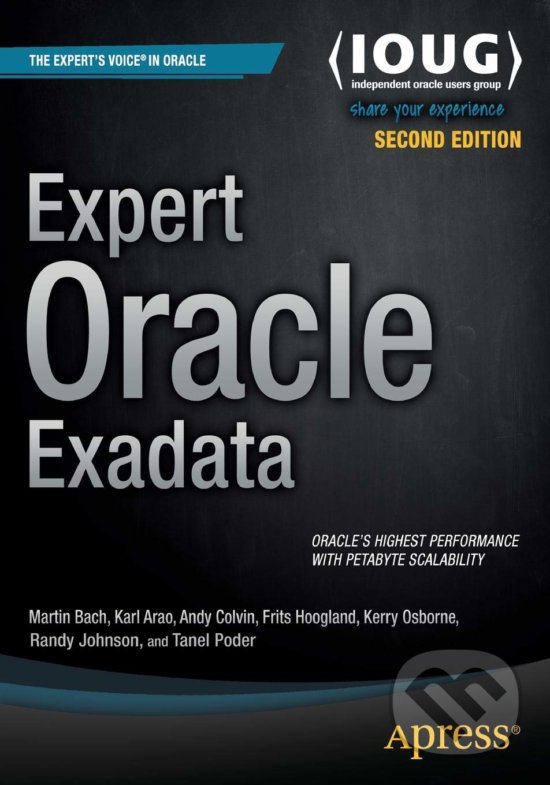 Levně Expert Oracle Exadata - Martin Bach, Kristofferson Arao, Andy Colvin, Frits Hoogland, Kerry Osborne, Randy Johnson, Tanel Poder - kniha z kategorie…