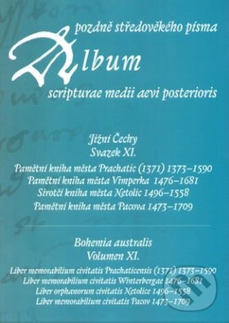 Album pozdně středověkého písma XI. - Hana Pátková, Scriptorium, 2011