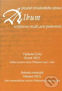 Levně Album pozdně středověkého písma XII./3 (Východní Čechy. Kniha pamětní města Přibyslavi 1441–1600) - kniha z kategorie Stredovek