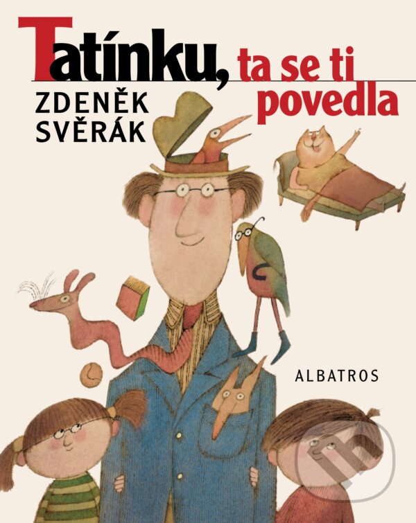 Tatínku, ta se ti povedla - Zdeněk Svěrák, Adolf Born (ilustrácie), Albatros SK
