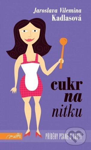 E-kniha: Cukr na nitku (Jaroslava Vilemina Kadlasová). Motto, 2014