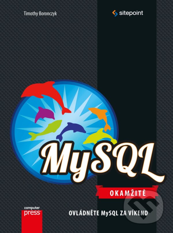 MySQL - Timothy Boronczyk, Computer Press, 2016
