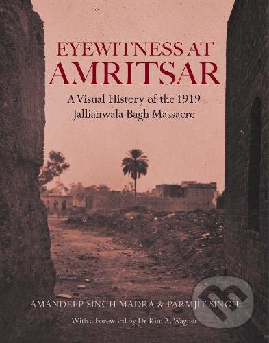 Levně Eyewitness at Amritsar (A Visual History of the 1919 Jallianwala Bagh Massacre) - kniha z kategorie 20. storočia