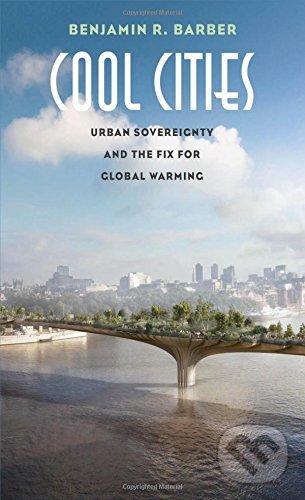 Kniha: Cool Cities (Benjamin R. Barber). Yale University Press, 2017