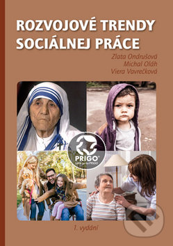 Levně Rozvojové trendy sociálnej práce - Zlata Ondrušová, Michal Oláh, Viera Vavrečková - kniha z kategorie Vysoké školy
