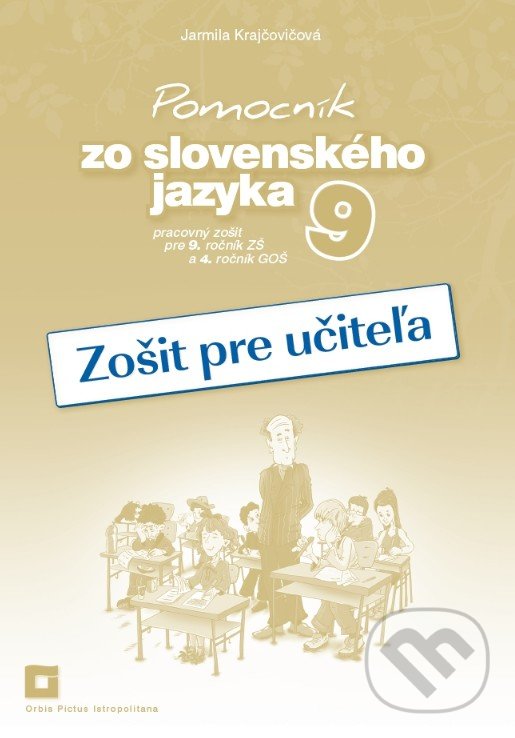 Levně Pomocník zo slovenského jazyka 9 (zošit pre učiteľa) - kniha z kategorie 2. stupeň