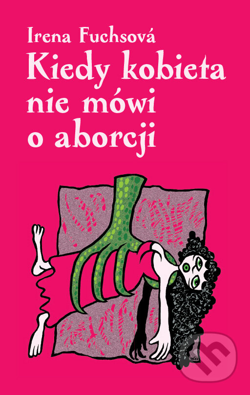 Kiedy kobieta nie mówi o aborcji - Irena Fuchsová, Palmknihy, 2015