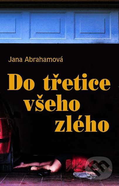 E-kniha: Do třetice všeho zlého (Jana Abrahámová). Palmknihy, 2015