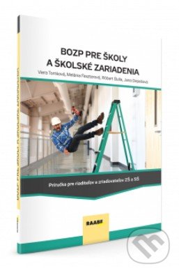 Levně BOZP pre školy a školské zariadenia - Viera Tomková, Melánia Feszterová, Róbert Bulla, Jana Depešová - kniha z kategorie Pedagogika