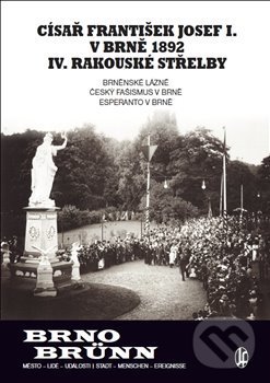 Levně Císař František Josef I. v Brně 1892 IV. rakouské střelby - kniha z kategorie História