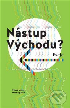Levně Nástup Východu? - Martyna Bunda, Tanja Dückersová, Viktor Horváth, Petra Hůlová, Halyna Kruk, Alexandra Salmela - kniha z kategorie Beletria