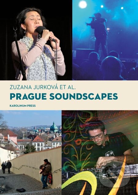 Prague Soundscapes - Zuzana Jurková a kolektív, Karolinum, 2014