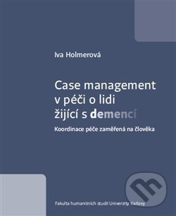 Levně Case management v péči o lidi žijící s demencí (Koordinace péče zaměřená na člověka) - kniha z kategorie Sociálna starostlivosť