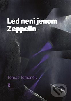 Levně Led není jenom Zeppelin - Tomáš Tománek - kniha z kategorie Poézia