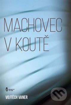 Levně Machovec v koutě - Vojtěch Vaner - kniha z kategorie Poézia