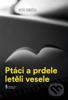 Levně Ptáci a prdele letěli vesele - Petr Tureček - kniha z kategorie Poézia