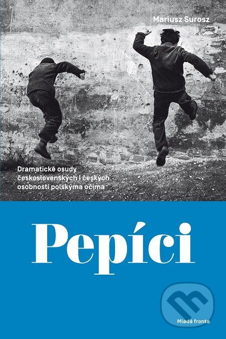 E-kniha: Pepíci (Mariusz Surosz). Mladá fronta, 2019