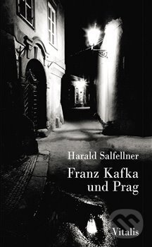 Kniha: Franz Kafka und Prag (Harald Salfellner)